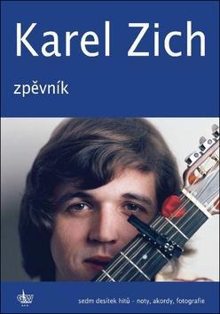 Karel Zich Zpěvník - Sedm desítek hitů - noty, akordy, fotografie - Karel Zich