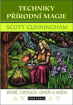 Techniky přírodní magie - Země, vzduch, oheň a voda - Scott Cunningham