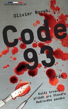 Code 93 - Další krvavý příběh pro čtenáře Hadrového panáka - Olivier Norek
