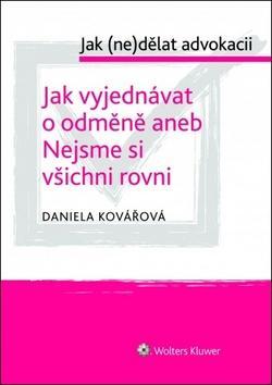 Jak vyjednávat o odměně aneb Nejsme si všichni rovni - Jak (ne)dělat advokacii - Daniela Kovářová