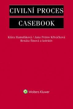 Civilní proces Casebook - Klára Hamuľáková; Jana Petrov Křiváčková; Renáta Šínová