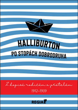 Halliburton Po stopách dobrodruha - Z dopisů rodičům a přátelům 1912-1939 - Richard Halliburton