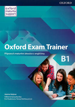 Oxford Exam Trainer B1 Student's Book (Czech Edition) - Příprava k maturitní zkoušce z angličtiny - Joanna Heijmer