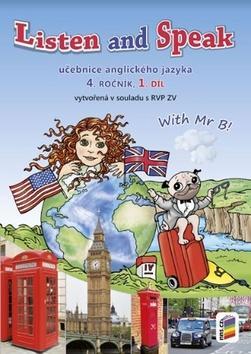 Listen and speak Učebnice anglického jazyka 4. ročník 1.díl - with Mr B! - Aneta Horáčková; Věra Štiková