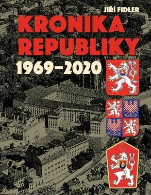 Kronika republiky 1969-2020 - Jiří Fidler