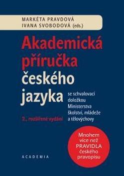 Akademická příručka českého jazyka - 2. rozšiřené vydání - Markéta Pravdová; Ivana Svobodová