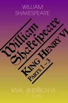 Král Jindřich VI. - 1.–3. díl - William Shakespeare