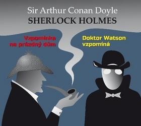 Sherlock Holmes Vzpomínka na prázdný dům; Doktor Watson vzpomíná - Arthur Conan Doyle; Alois Švehlík; Ilja Prachař