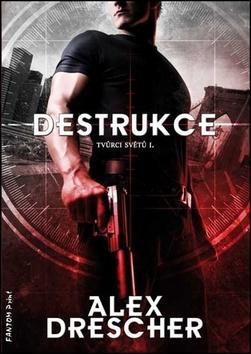 Destrukce - Tvůrci světů - Alex Drescher
