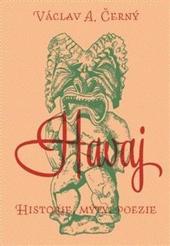 Havaj - Historie, mýty, poezie - Václav Černý