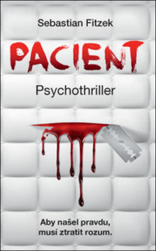 Pacient Psychothriller - Aby našel pravdu, musí ztratit rozum - Sebastian Fitzek