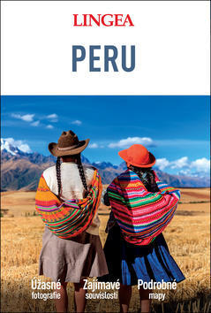 Peru - Úžasné fotografie Zajímavé souvislosti Podrobné mapy