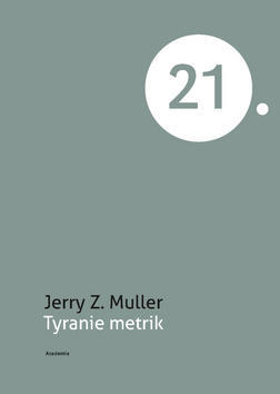 Tyranie metrik - Jerry Z. Muller; Jiří Zlatuška