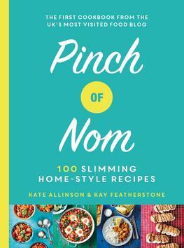 Pinch of Nom - 100 Slimming, Home-style Recipes - Kate Allinson; Kay Featherstone