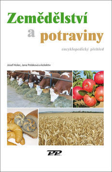 Zemědělství a potraviny - Encyklopedický předhled - Josef Holec; Jana Poláková