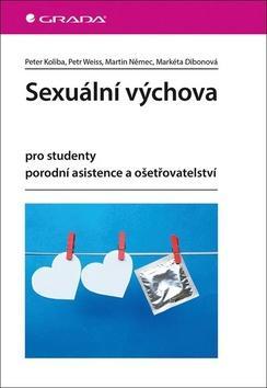 Sexuální výchova - pro studenty porodní asistence a ošetřovatelství - Peter Koliba; Petr Weiss