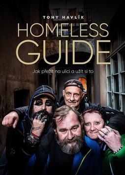 Homeless Guide - Jak přežít na ulici a užít si to - Antonín Havlík