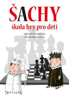Šachy - škola hry pro děti - Adrianna Staniszewska; Urszula Staniszewska