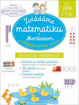 Zvládáme matematiku s Montessori a singapurskou metodou - pro věk 6-7 let - Delphine Urvoy