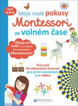 Moje malé pokusy Montessori ve volném čase - od 3 do 6 let - Coline Creton; Rémy Léglise