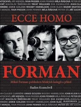 Ecce homo Forman - Miloš Forman pohledem blízkých kolegů a přátel - Radim Kratochvíl