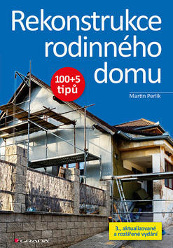 Rekonstrukce rodinného domu - 100+5 tipů - Martin Perlík