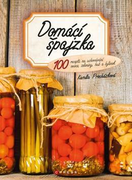 Domácí špajzka - 100 receptů na uchovávání ovoce, zeleniny, hub a bylinek - Kamila Procházková
