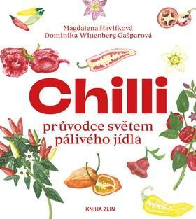 Chilli - průvodce světem pálivého jídla - Dominika Wittenberg Gašparová; Magda Havlíková