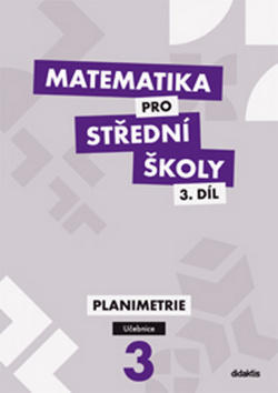 Matematika pro střední školy 3.díl Učebnice - Planimetrie - Jan Vondra