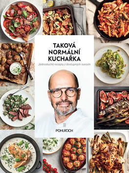 Taková normální kuchařka - Jednoduché recepty z dostupných surovin - Zdeněk Pohlreich