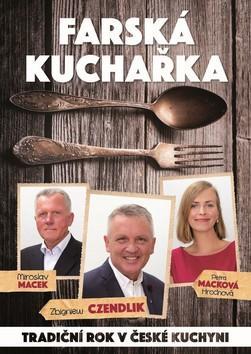 Farská kuchařka - Tradiční rok v české kuchyni - Miroslav Macek; Petra Macková Hrochová; Zbigniew Czendlik