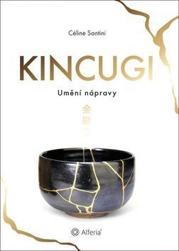 Kincugi - Umění nápravy - Céline Santini
