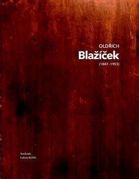 Oldřich Blažíček (1887-1953) 1/2 - Osahuje 2 svazky - Naděžda Blažíčková Horová; Eliška Havlová