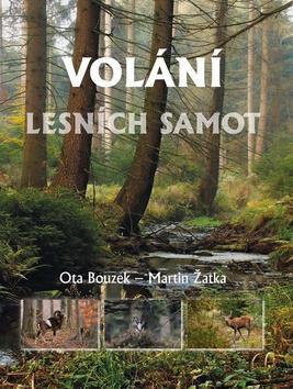 Volání lesních samot - Ota Bouzek; Martin Žatka