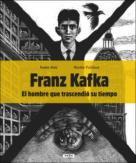 Franz Kafka - El hombre que trascendió su tiempo - Renáta Fučíková; Radek Malý