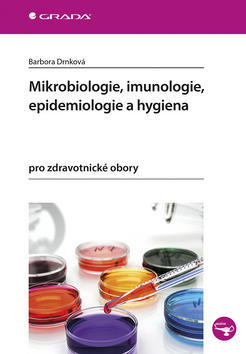 Mikrobiologie, imunologie, epidemiologie a hygiena - pro zdravotnické obory - Barbora Drnková