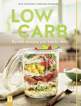 Low Carb - Rychlé recepty pro každý den - Nico Stanitzok; Carolina Hausmann