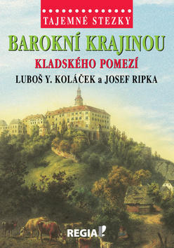 Barokní krajinou Kladského pomezí - Tajemné stezky - Luboš Y. Koláček; Josef Ripka