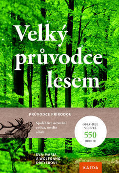 Velký průvodce lesem - Průvodce přírodou - Eva-Maria Dreyer; Wolfgang Dreyer