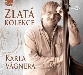 Zlatá kolekce Karla Vágnera - 2 CD - Hana Zagorová; Stanislav Hložek; Petr Kotvald; Karel Černoch; Karel Vágner