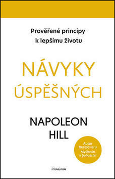 Návyky úspěšných - Prověřené principy k lepšímu životu - Napoleon Hill