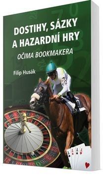 Dostihy, sázky a hazardní hry - Očima bookmakera - Filip Husák
