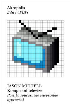 Komplexní televize - Poetika současného televizního vyprávění - Jason Mittell