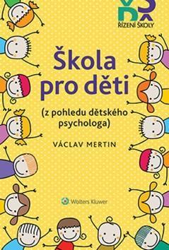 Škola pro děti - z pohledu dětského psychologa - Václav Mertin
