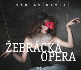 Žebrácká opera - Václav Havel; Viktor Preiss; Taťjana Medvecká; Tomáš Töpfer; Jitka Smutná