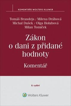 Zákon o dani z přidané hodnoty - Komentář - Tomáš Brandejs; Milena Drábová; Michal Dušek