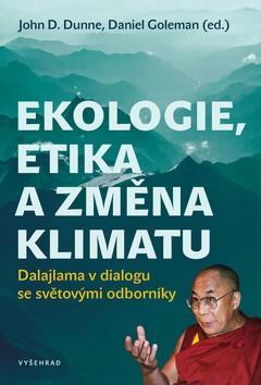 Ekologie, etika a změna klimatu - Dalajlama v dialogu se světovými odborníky - Daniel Goleman; John Dunne