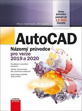 AutoCAD Názorný průvodce pro verze 2019 a 2020 - Jiří Špaček; Michal Spielmann