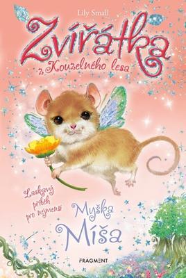 Zvířátka z Kouzelného lesa Myška Míša - Laskavý příběh pro nejmenší - Lily Small