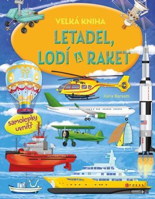Velká kniha letadel, lodí a raket - více než 60 samolepek uvnitř - Ilaria Barsotti